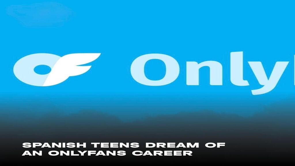 Even Before 18: Spanish Teens Lured by OnlyFans Hype, But Only 5% Profit 2 Spanish Teens Lured by OnlyFans Hype